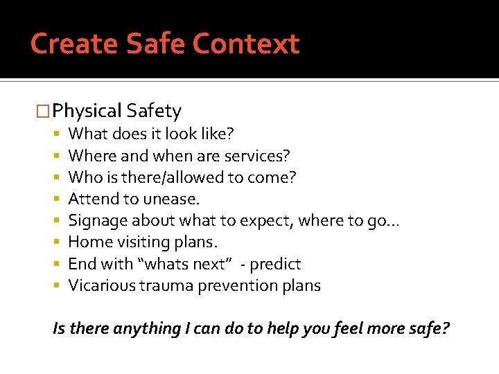 Create Safe Context �Physical Safety What does it look like? Where and when are