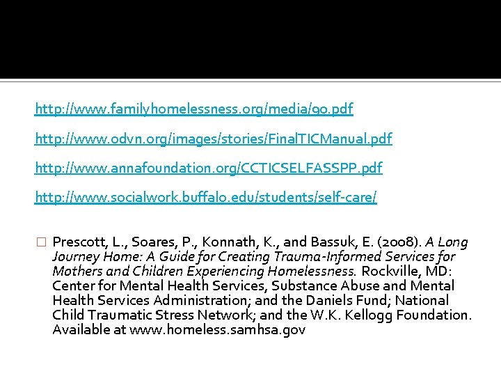 http: //www. familyhomelessness. org/media/90. pdf http: //www. odvn. org/images/stories/Final. TICManual. pdf http: //www. annafoundation.