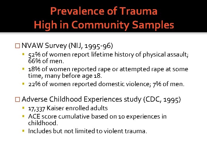 Prevalence of Trauma High in Community Samples � NVAW Survey (NIJ, 1995 -96) 52%