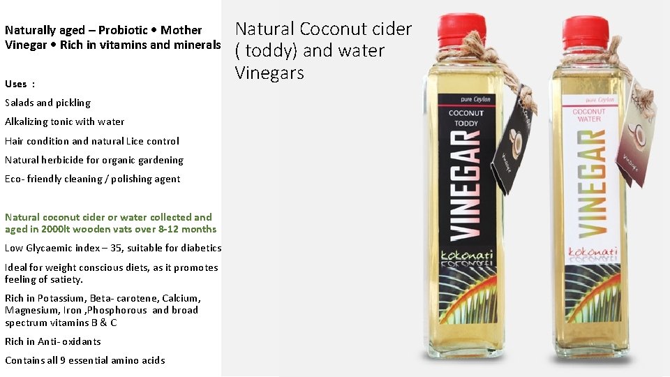 Naturally aged – Probiotic • Mother Vinegar • Rich in vitamins and minerals Uses