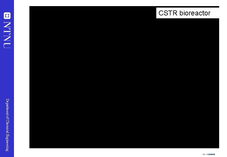 CSTR bioreactor Department of Chemical Engineering 12 - 11/23/2020 