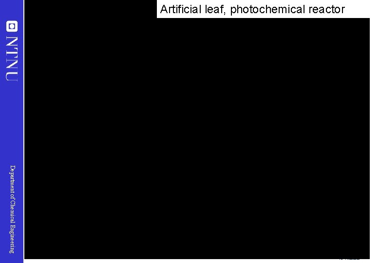 Artificial leaf, photochemical reactor Department of Chemical Engineering 13 - 11/23/2020 