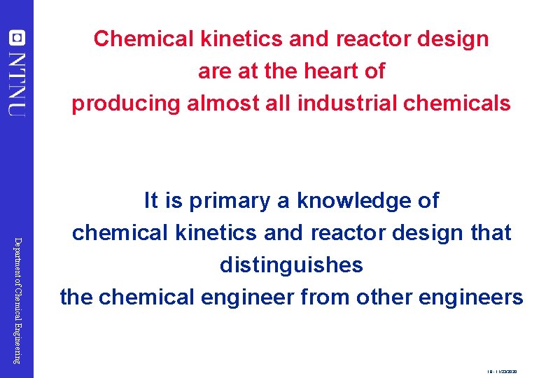 Chemical kinetics and reactor design are at the heart of producing almost all industrial