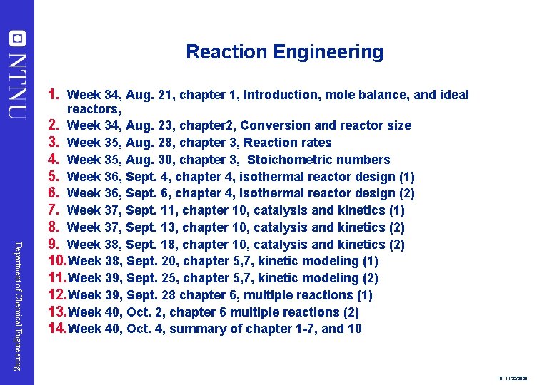 Reaction Engineering 1. Week 34, Aug. 21, chapter 1, Introduction, mole balance, and ideal