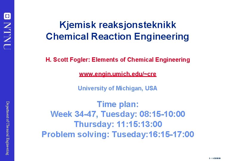 Kjemisk reaksjonsteknikk Chemical Reaction Engineering H. Scott Fogler: Elements of Chemical Engineering www. engin.