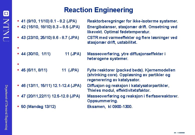 Reaction Engineering 41 (9/10, 11/10) 8. 1 - 8. 2 (JPA) 42 (16/10, 18/10)