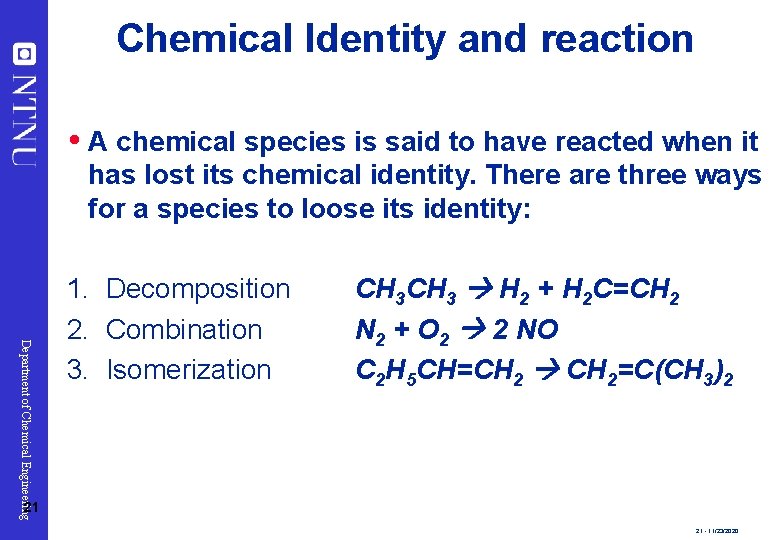 Chemical Identity and reaction A chemical species is said to have reacted when it