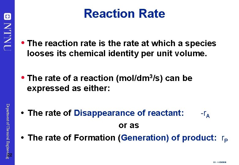 Reaction Rate The reaction rate is the rate at which a species looses its