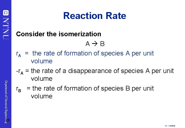 Reaction Rate Department of Chemical Engineering Consider the isomerization A B r. A =