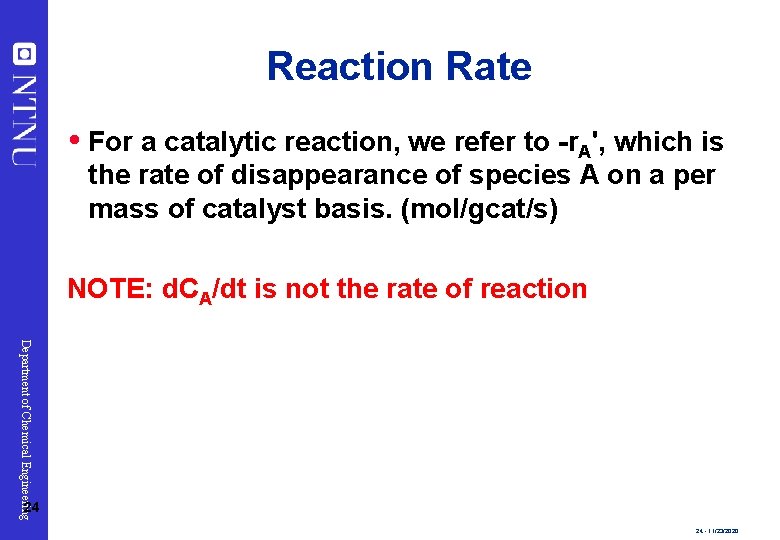 Reaction Rate For a catalytic reaction, we refer to -r. A', which is the
