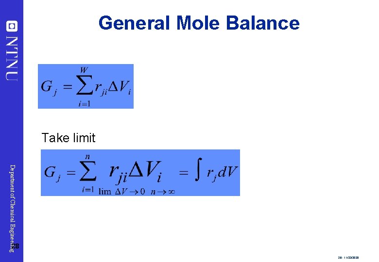 General Mole Balance Take limit Department of Chemical Engineering 28 28 - 11/23/2020 