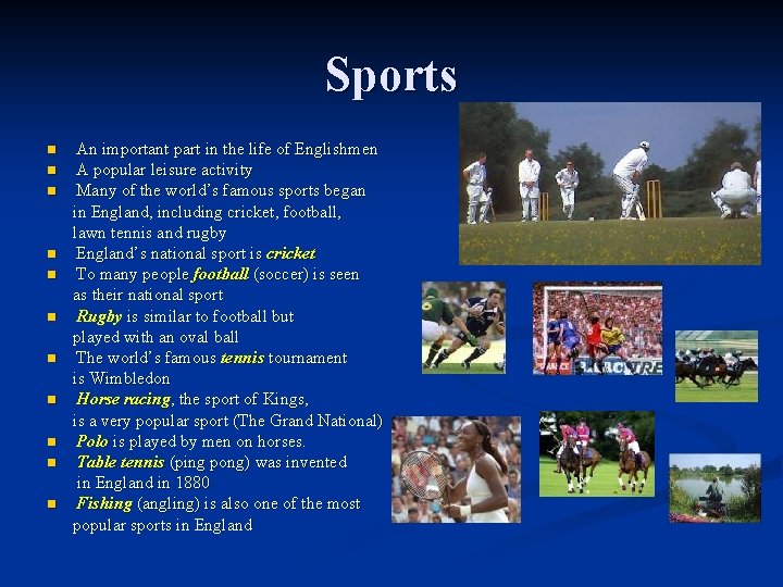 Sports n n n An important part in the life of Englishmen A popular