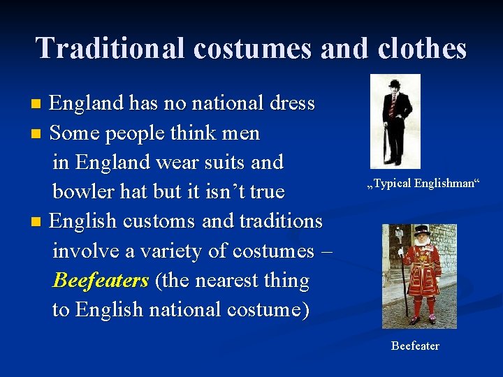 Traditional costumes and clothes England has no national dress n Some people think men Traditional costumes and clothes England has no national dress n Some people think men