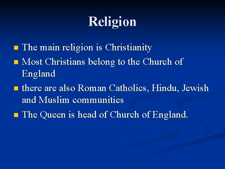 Religion The main religion is Christianity n Most Christians belong to the Church of