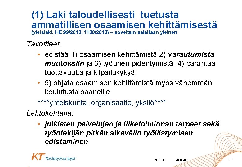 (1) Laki taloudellisesti tuetusta ammatillisen osaamisen kehittämisestä (yleislaki, HE 99/2013, 1138/2013) – soveltamisalaltaan yleinen