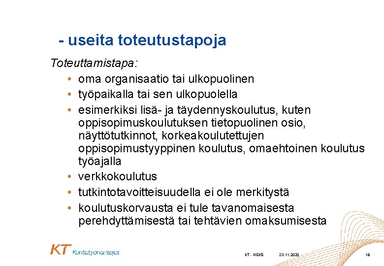 - useita toteutustapoja Toteuttamistapa: • oma organisaatio tai ulkopuolinen • työpaikalla tai sen ulkopuolella