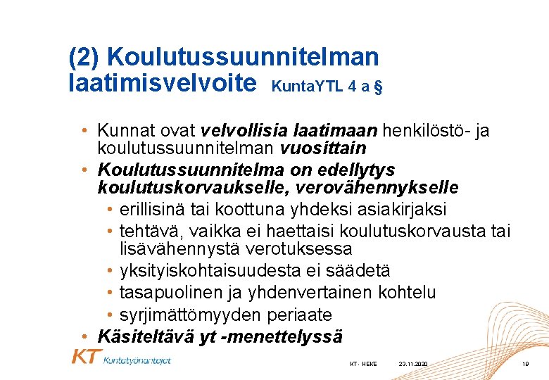 (2) Koulutussuunnitelman laatimisvelvoite Kunta. YTL 4 a § • Kunnat ovat velvollisia laatimaan henkilöstö-