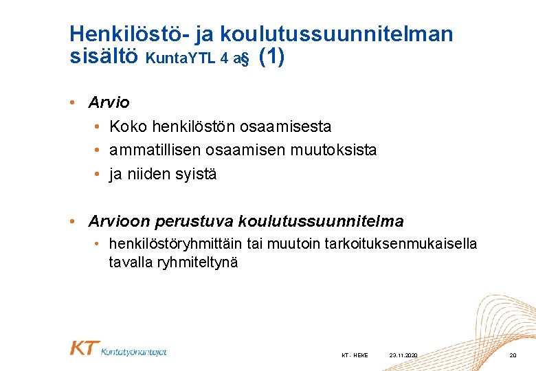 Henkilöstö- ja koulutussuunnitelman sisältö Kunta. YTL 4 a§ (1) • Arvio • Koko henkilöstön