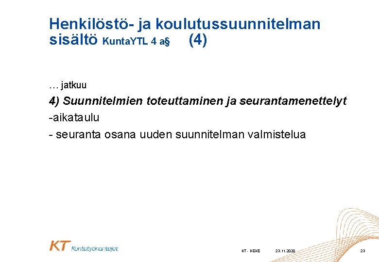 Henkilöstö- ja koulutussuunnitelman sisältö Kunta. YTL 4 a§ (4) … jatkuu 4) Suunnitelmien toteuttaminen