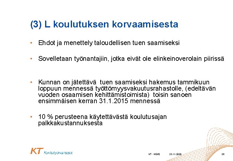 (3) L koulutuksen korvaamisesta • Ehdot ja menettely taloudellisen tuen saamiseksi • Sovelletaan työnantajiin,