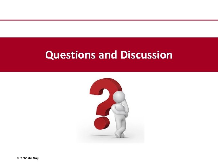 Questions and Discussion For SERC Use Only 