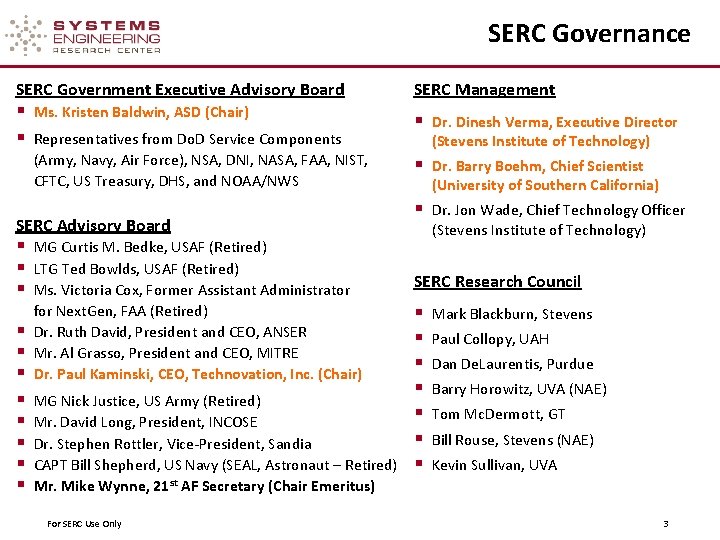 SERC Governance SERC Government Executive Advisory Board § Ms. Kristen Baldwin, ASD (Chair) §