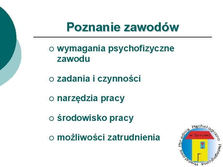 Poznanie zawodów ¡ wymagania psychofizyczne zawodu ¡ zadania i czynności ¡ narzędzia pracy ¡