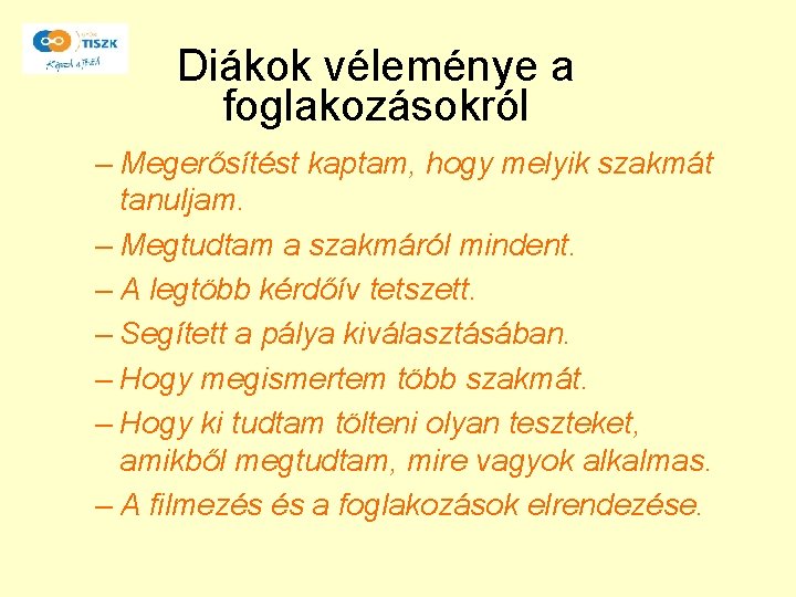 Diákok véleménye a foglakozásokról – Megerősítést kaptam, hogy melyik szakmát tanuljam. – Megtudtam a Diákok véleménye a foglakozásokról – Megerősítést kaptam, hogy melyik szakmát tanuljam. – Megtudtam a