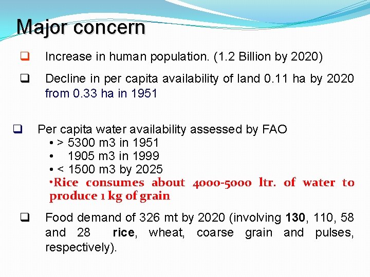 Major concern q Increase in human population. (1. 2 Billion by 2020) q Decline