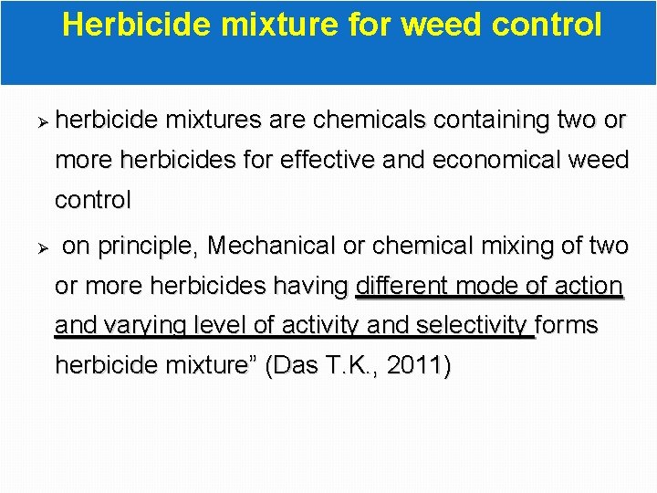 Herbicide mixture for weed control Ø herbicide mixtures are chemicals containing two or more