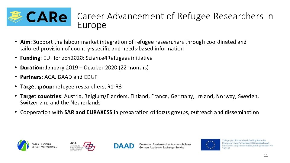 Career Advancement of Refugee Researchers in Europe • Aim: Support the labour market integration