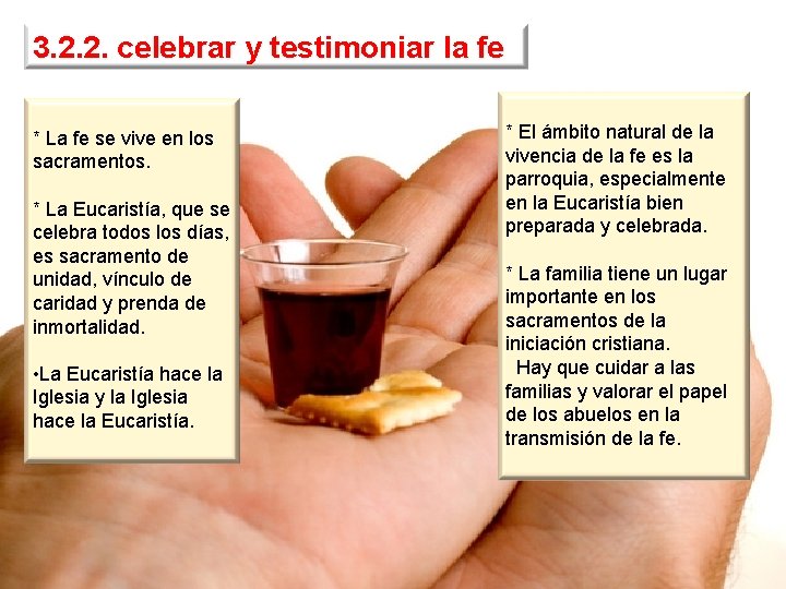 3. 2. 2. celebrar y testimoniar la fe * La fe se vive en