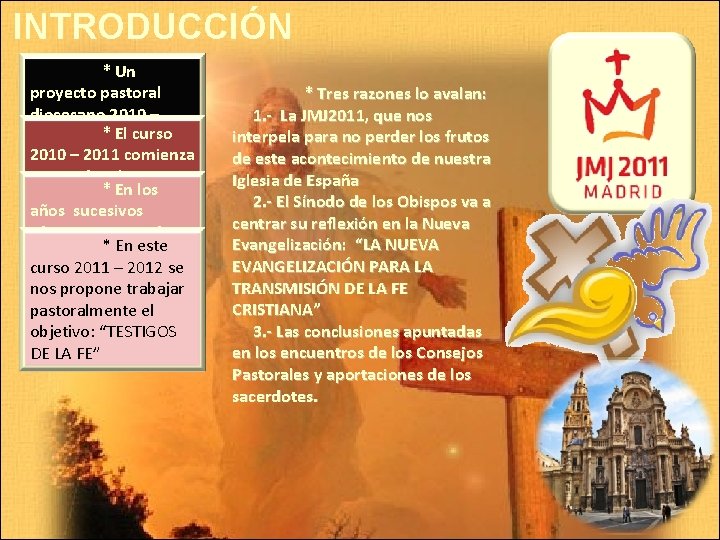 INTRODUCCIÓN * Un proyecto pastoral diocesano 2010 – * El curso 2014, basado en