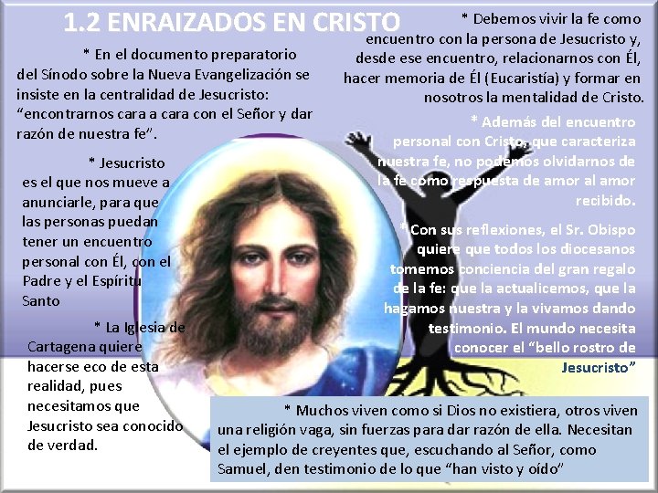 * Debemos vivir la fe como 1. 2 ENRAIZADOS EN CRISTO encuentro con la