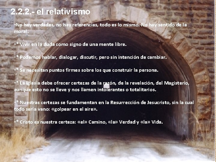2. 2. 2. - el relativismo • No hay verdades, no hay referencias, todo