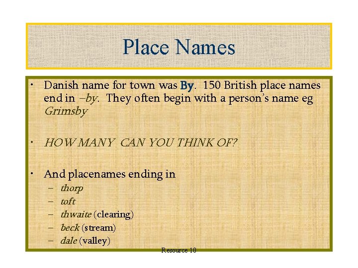 Place Names • Danish name for town was By. 150 British place names end