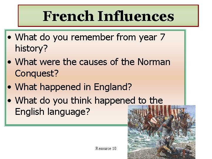 French Influences • What do you remember from year 7 history? • What were