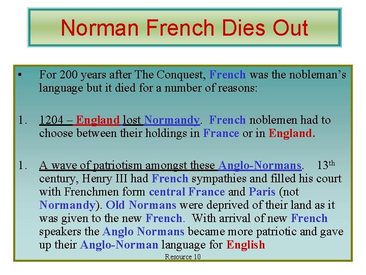 Norman French Dies Out • For 200 years after The Conquest, French was the
