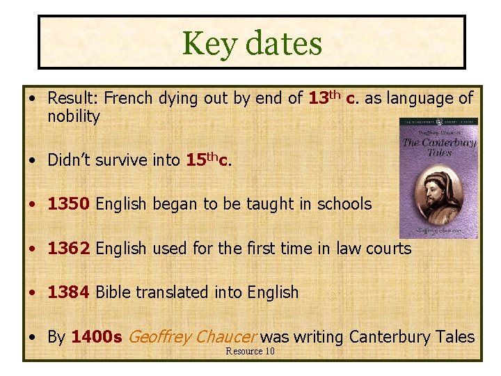 Key dates • Result: French dying out by end of 13 th c. as