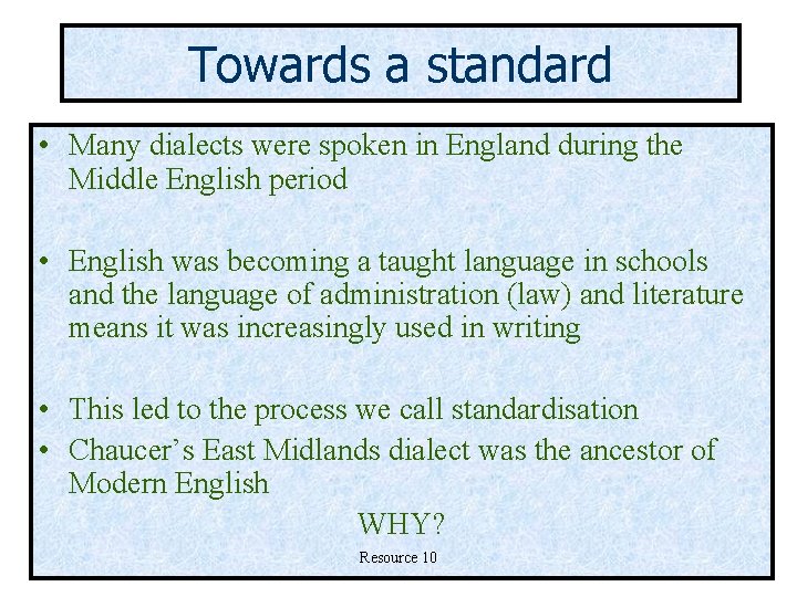 Towards a standard • Many dialects were spoken in England during the Middle English