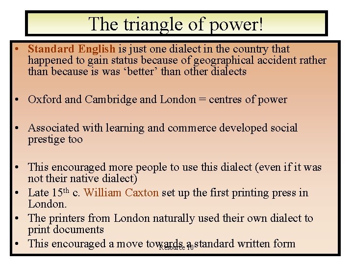 The triangle of power! • Standard English is just one dialect in the country
