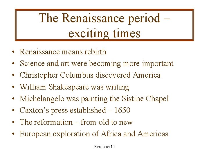 The Renaissance period – exciting times • • Renaissance means rebirth Science and art