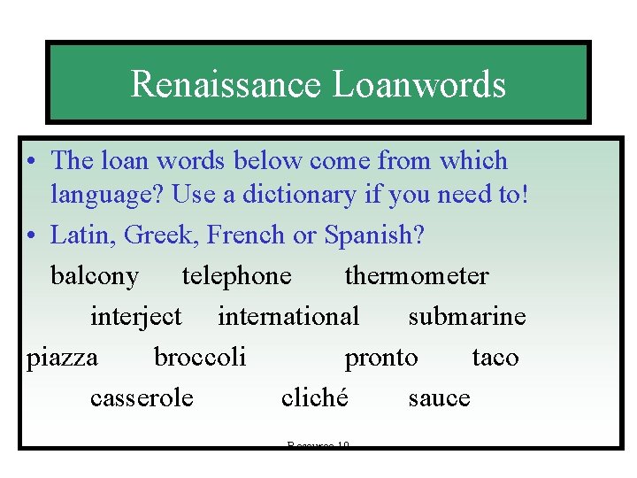 Renaissance Loanwords • The loan words below come from which language? Use a dictionary