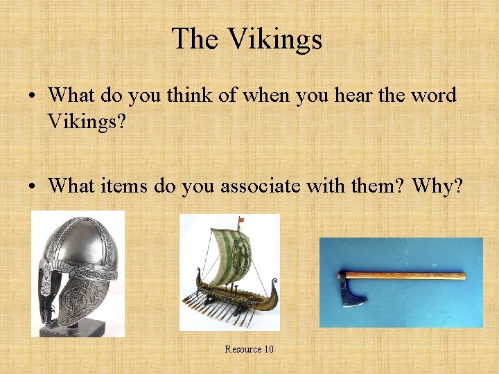 The Vikings • What do you think of when you hear the word Vikings?