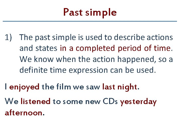 Past simple 1) The past simple is used to describe actions and states in Past simple 1) The past simple is used to describe actions and states in