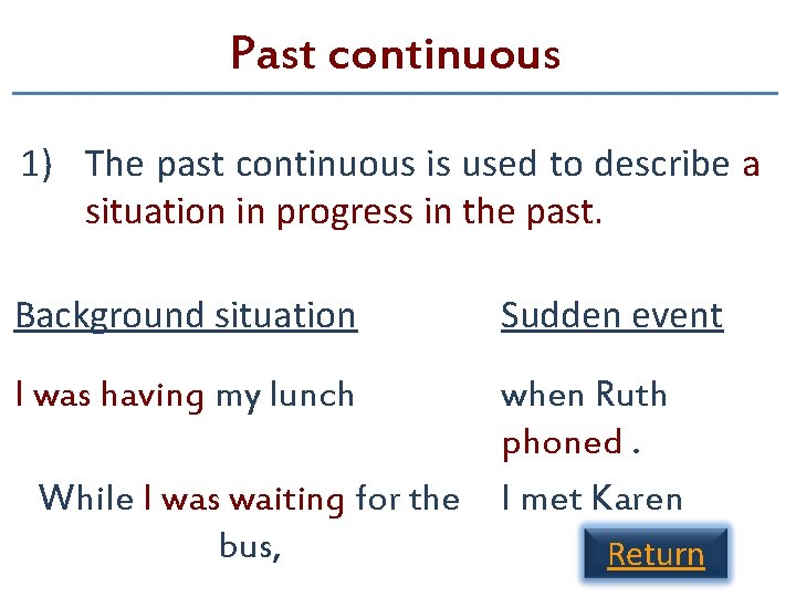 Past continuous 1) The past continuous is used to describe a situation in progress