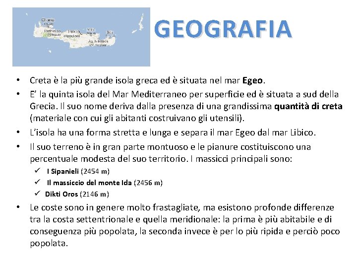 GEOGRAFIA • Creta è la più grande isola greca ed è situata nel mar GEOGRAFIA • Creta è la più grande isola greca ed è situata nel mar