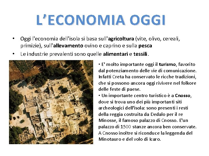 L’ECONOMIA OGGI • Oggi l'economia dell'isola si basa sull'agricoltura (vite, olivo, cereali, primizie), sull'allevamento L’ECONOMIA OGGI • Oggi l'economia dell'isola si basa sull'agricoltura (vite, olivo, cereali, primizie), sull'allevamento