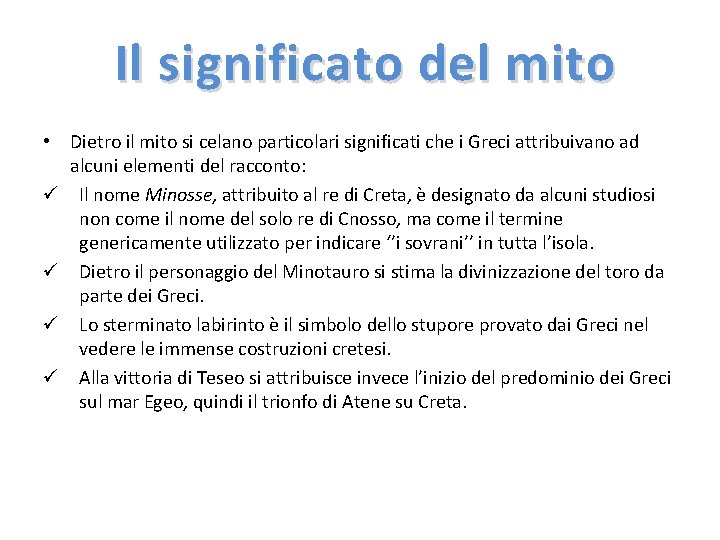 Il significato del mito • Dietro il mito si celano particolari significati che i Il significato del mito • Dietro il mito si celano particolari significati che i