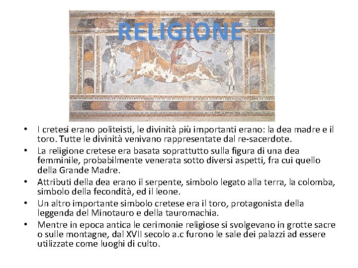 RELIGIONE • I cretesi erano politeisti, le divinità più importanti erano: la dea madre RELIGIONE • I cretesi erano politeisti, le divinità più importanti erano: la dea madre